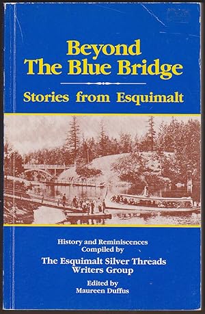 Bild des Verkufers fr BEYOND THE BLUE BRIDGE Stories from Esquimalt zum Verkauf von Easton's Books, Inc.