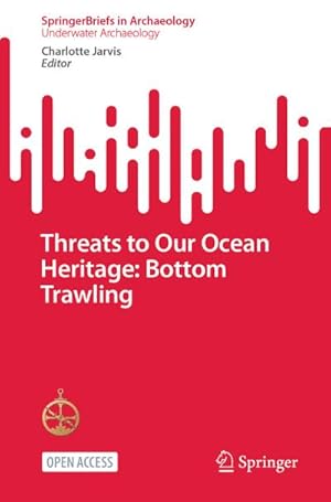 Seller image for Threats to Our Ocean Heritage: Bottom Trawling for sale by BuchWeltWeit Ludwig Meier e.K.