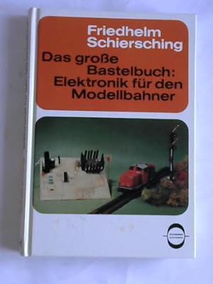 Bild des Verkufers fr Das groe Bastelbuch: Elektronik fr den Modellbahner zum Verkauf von Celler Versandantiquariat