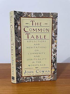 The Common Table : Reflections and Meditations on Community and Spirituality in the Workplace