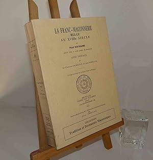 La Franc-maconnerie Belge au XVIIIe siècle, avec préface par le comte Goblet d'Alviella. Collecti...
