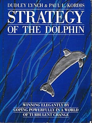 Image du vendeur pour Strategy of the Dolphin: Winning Elegantly by Coping Powerfully in a World of Turbulent Change mis en vente par WeBuyBooks 2