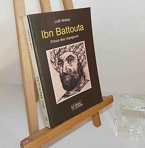 Ibn Battouta. Prince des voyageurs. Casablanca, Editions Le Fennec, 1998.