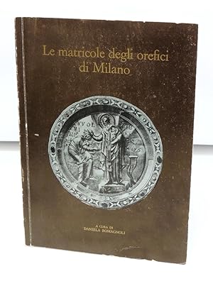 Le matrici degli orefici di Milano. Per la storia della Scuola di S. Eligio dal 1311 al 1773