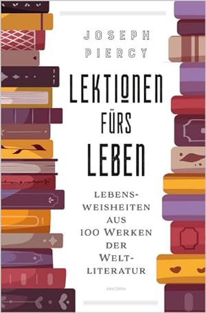 Seller image for Lektionen frs Leben. Lebensweisheiten aus 100 Werken der Weltliteratur for sale by BuchWeltWeit Ludwig Meier e.K.