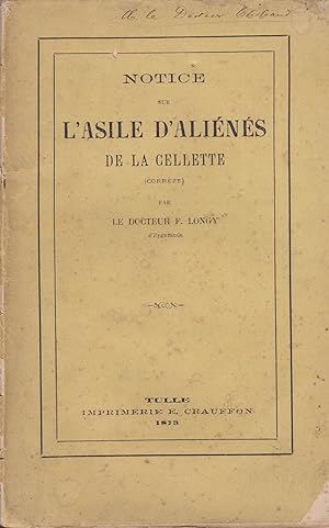 Imagen del vendedor de Notice sur l'asile d'alins de la Cellette (Corrze) / par le Dr F. Longy,. a la venta por Librairie Lalibela
