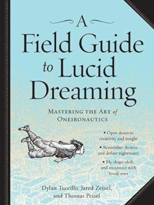 Bild des Verkufers fr Field Guide to Lucid Dreaming, A: Mastering the Art of Oneironautics zum Verkauf von WeBuyBooks