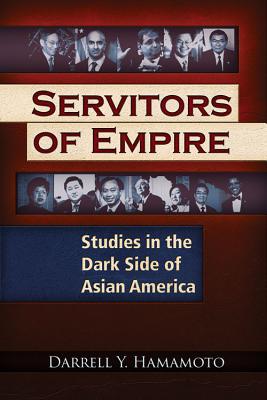 Seller image for Servitors of Empire: Studies in the Dark Side of Asian America (Paperback or Softback) for sale by BargainBookStores