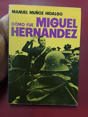 Cómo fue Miguel Hernández