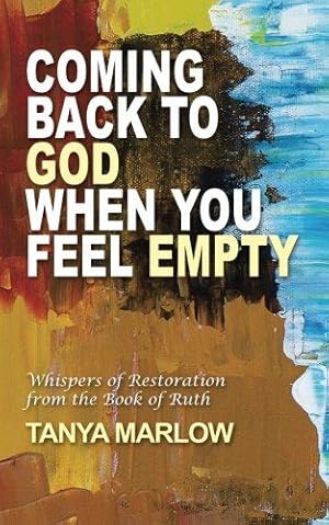 Image du vendeur pour Coming Back to God When You Feel Empty: Whispers of Restoration From the Book of Ruth mis en vente par WeBuyBooks 2