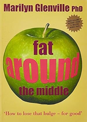 Image du vendeur pour Fat Around the Middle: How To Lose That Bulge For Good and Why It's Not All Down To Diet mis en vente par WeBuyBooks
