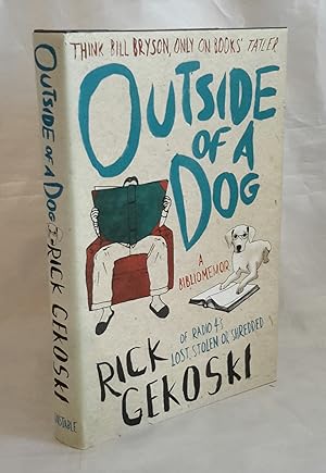 Seller image for Outside of a Dog. A Bibliomemoir. PRESENTATION COPY TO HIS FRIEND ROBIN DALTON, THE LITERARY AGENT. for sale by Addyman Books