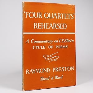 'Four Quartets' Rehearsed, A Commentary on T.S. Eliot's Cycle of Poems - First Edition
