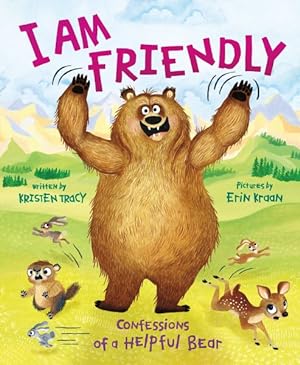 Imagen del vendedor de I Am Friendly : Confessions of a Helpful Bear a la venta por GreatBookPrices