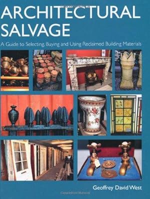 Image du vendeur pour Architectural Salvage: A Guide to Selecting, Buying and Using Reclaimed Building Materials mis en vente par WeBuyBooks