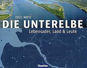 Seller image for Die Unterelbe - Lebensader, Land & Leute for sale by Paderbuch e.Kfm. Inh. Ralf R. Eichmann