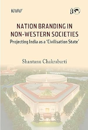 Imagen del vendedor de Nation Branding in Non-Western Societies: Projecting India as a  Civilisation State  a la venta por Vedams eBooks (P) Ltd