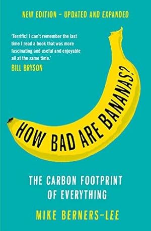 Image du vendeur pour How Bad Are Bananas?: The carbon footprint of everything - 2020 new edition mis en vente par WeBuyBooks
