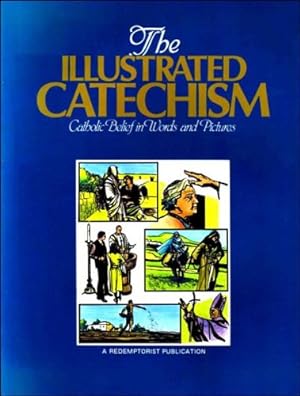 Immagine del venditore per The Illustrated Catechism: Catholic Belief in Words and Pictures venduto da WeBuyBooks