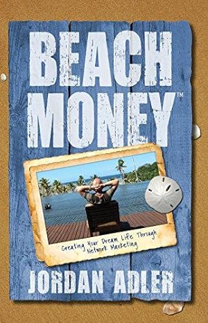 Seller image for Beach Money: Creating Your Dream Life Through Network Marketing for sale by WeBuyBooks