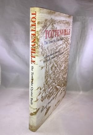 Tottenville: The Town the Oyster Built: A Staten Island Community, Its People, Industry and Archi...