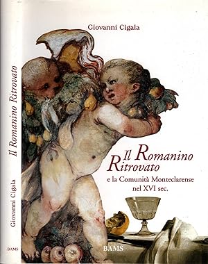 Seller image for Il Romanino ritrovato e la Comunit Monteclarense nel XVI sec - Cigala Giovanni for sale by iolibrocarmine