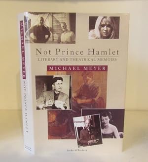 Imagen del vendedor de Not Prince Hamlet: Literary and Theatrical Memoirs a la venta por BRIMSTONES