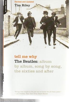 Tell Me Why: The Beatles: Album By Album, Song By Song, The Sixties And After