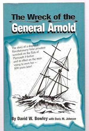 The Wreck of the General Arnold The Mystery of a Revolutionary Privateer in Plymouth Harbor