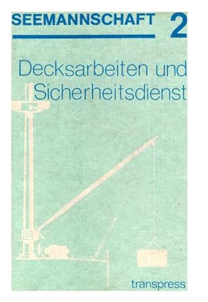 Seller image for Decksarbeiten und Sicherheitsdienst (Seemannschaft 2). 8., bearb. u. erg. Auflage. for sale by Antiquariat & Buchhandlung Rose