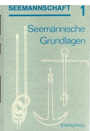 Seller image for Seemnnische Grundlagen (Seemannschaft 1). Herausgegeben von Ulrich Scharnow. 9., durchgesehene Aufl. for sale by Antiquariat & Buchhandlung Rose