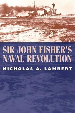 Bild des Verkufers fr Sir John Fisher's Naval Revolution (Studies in Maritime History) zum Verkauf von WeBuyBooks