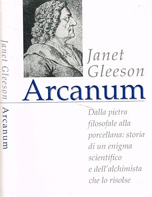 Bild des Verkufers fr Arcanum Dalla pietra filosofale alla porcellana: storia di un enigma scientifico e dell'alchimista che lo risolse zum Verkauf von Biblioteca di Babele