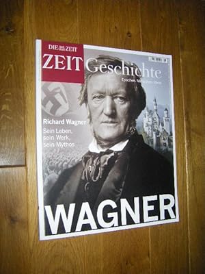 ZEIT Geschichte. Heft 1, 2013: Richard Wagner. Sein Leben, sein Werk, sein Mythos