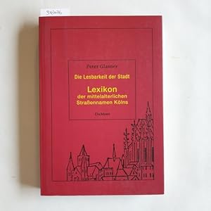 Seller image for Die Lesbarkeit der Stadt: Lexikon der mittelalterlichen Straennamen Klns for sale by Gebrauchtbcherlogistik  H.J. Lauterbach