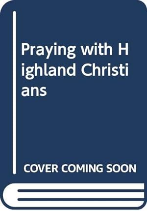 Imagen del vendedor de Praying with Highland Christians a la venta por WeBuyBooks