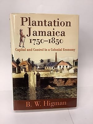 Plantation Jamaica 1750-1850; Capital and Control in a Colonial Economy
