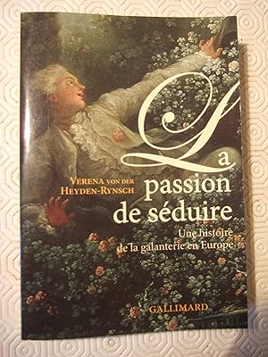 Seller image for La Passion de sduire: Une histoire de la galanterie en Europe for sale by Domifasol