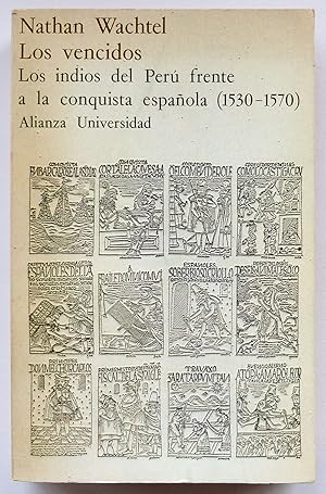 Los vencidos: Los indios del Perú frente a la conquista española (1530-1570)