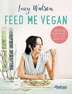 Bild des Verkufers fr Feed Me Vegan: Lucy Watson zum Verkauf von WeBuyBooks 2