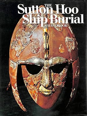 Sutton Hoo Ship Burial: A Handbook