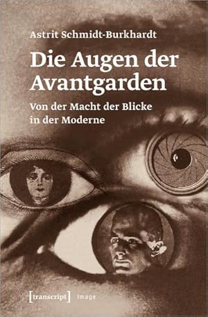 Bild des Verkufers fr Die Augen der Avantgarden : Von der Macht der Blicke in der Moderne zum Verkauf von AHA-BUCH GmbH