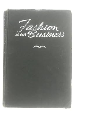 Bild des Verkufers fr Fashion Is Our Business zum Verkauf von World of Rare Books