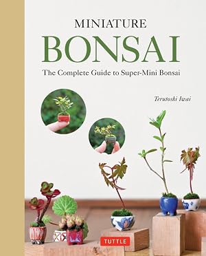 Immagine del venditore per Miniature Bonsai: The Complete Guide to Super-Mini Bonsai venduto da ChristianBookbag / Beans Books, Inc.