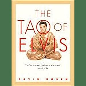 Imagen del vendedor de The Tao of Elvis: How the King of Rock'n'roll Was Really Taoist at Heart a la venta por artbook-service