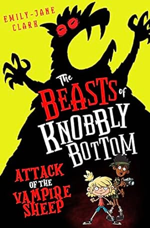 Bild des Verkufers fr The Beasts of Knobbly Bottom: Attack of the Vampire Sheep: a laugh-out-loud, highly illustrated debut children's book packed with beast-hunting adventure zum Verkauf von WeBuyBooks 2
