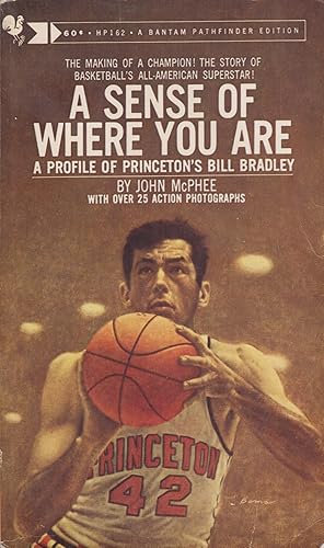 Immagine del venditore per A Sense of Where You Are: A Profile of Princeton's Bill Bradley venduto da Adventures Underground