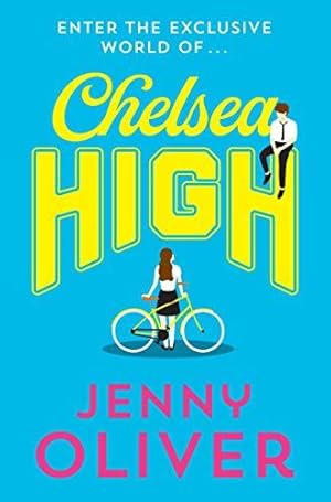 Seller image for Chelsea High: from bestselling author, Jenny Oliver, comes the YA romance of 2020!: Book 1 (from bestselling author, Jenny Oliver, comes the teen romance of 2020!) for sale by WeBuyBooks