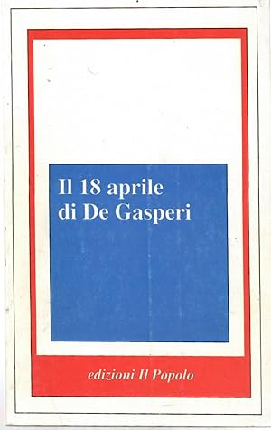 Il 18 Aprile Di De Gasperi