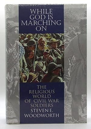 While God Is Marching on: The Religious World of Civil War Soldiers (Modern War Studies)